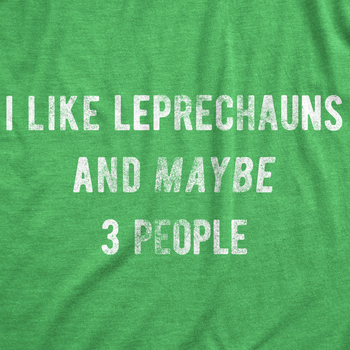 Womens I Like Leprechauns And Maybe 3 People T Shirt Funny Saint Patricks Day Tee Image 2