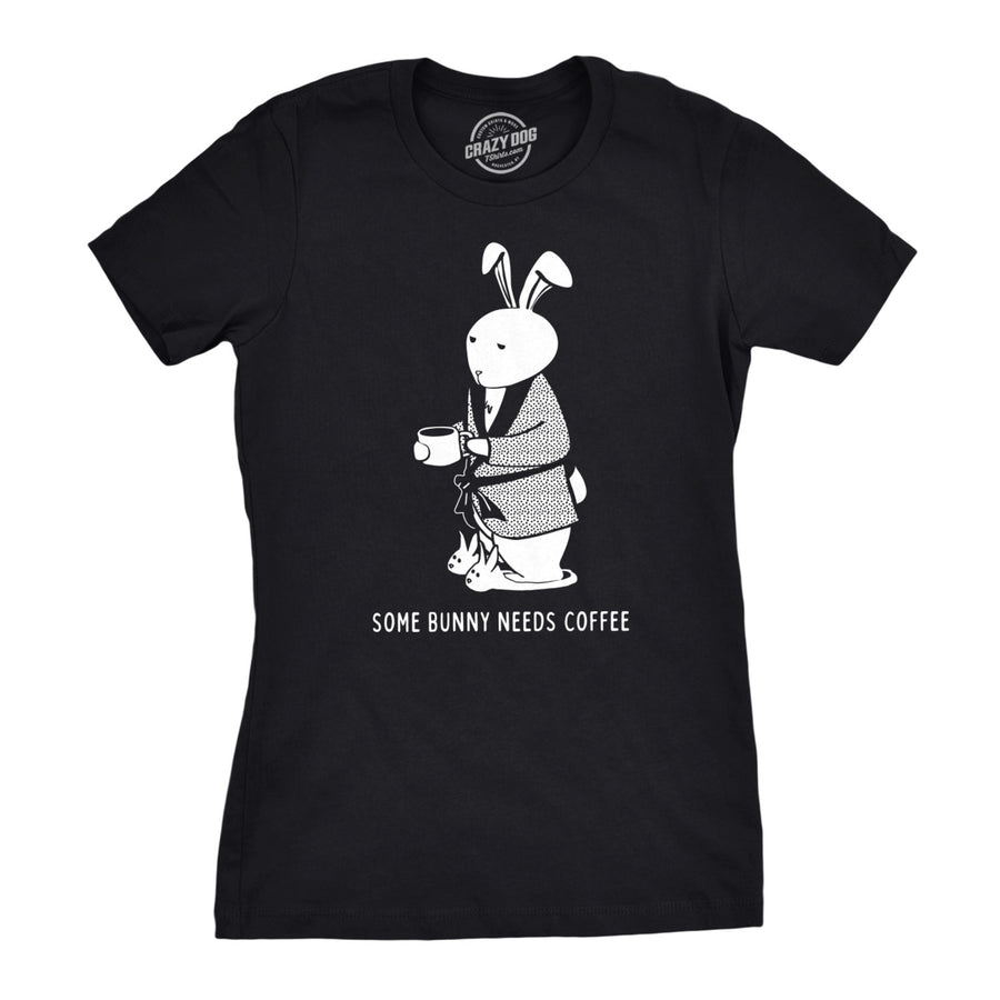 Womens Some Bunny Needs Coffee T Shirt Cute Easter Faith Sarcastic Girls Tee Image 1