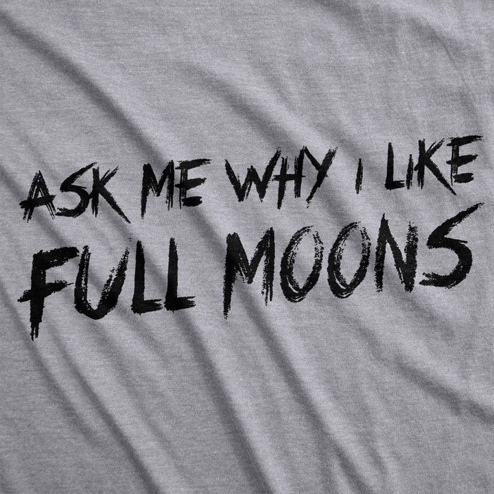 Mens Ask Me Why I Like Full Moons Funny T shirts Flip Up Werewolf T shirt Image 4