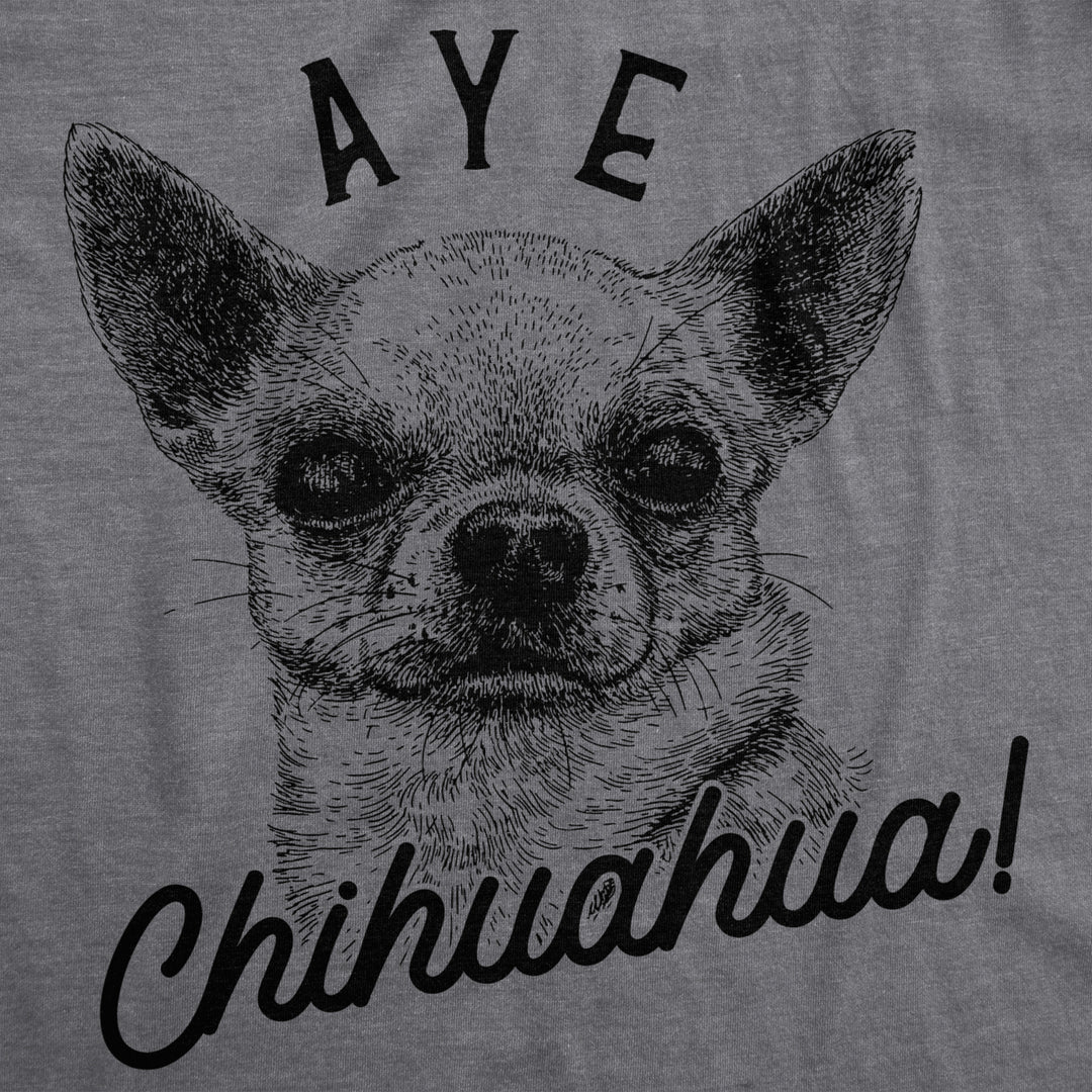 Mens Aye Chihuahua T Shirt Funny Dog Dad Tee Puppy Lover Gift Image 2