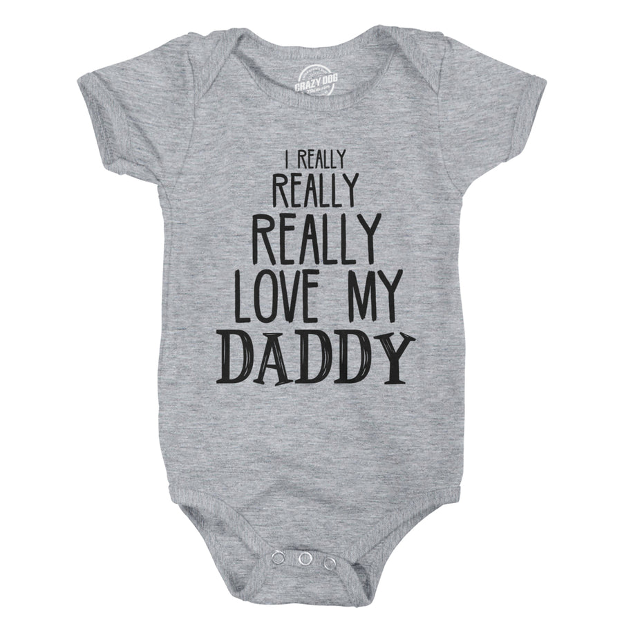 I Really Really Love My Daddy Cute Fathers Day Funny Baby Shirt Newborn Gift Image 1