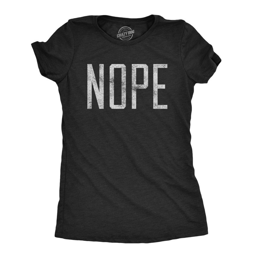 Womens Nope T shirt Funny Not Today Sarcasm Humorous Joke Gag Gift for Adult Image 1