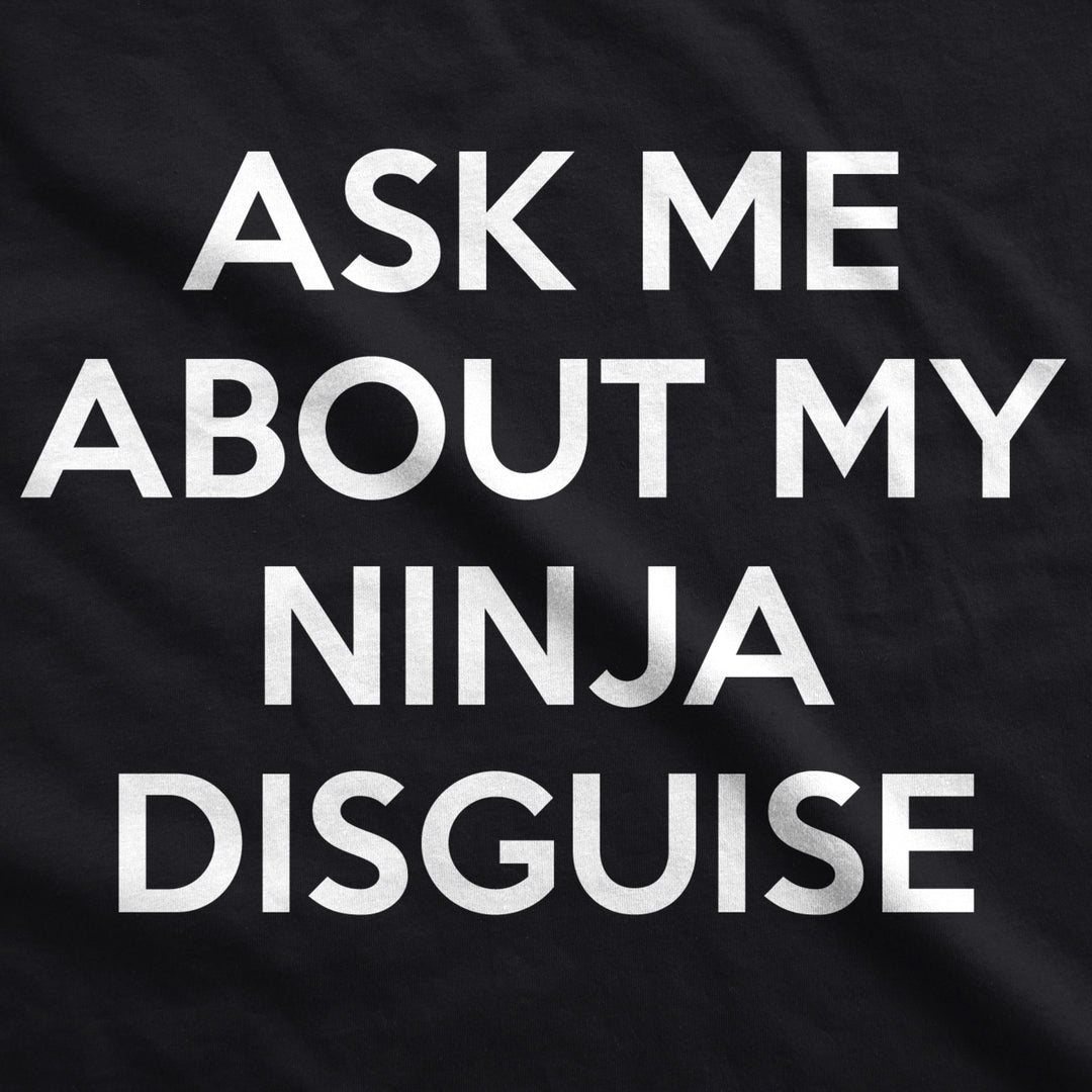 Youth Ask Me About My Ninja Disguise T Shirt Funny Cool Costume Novelty Gift Tee For Kids Image 6
