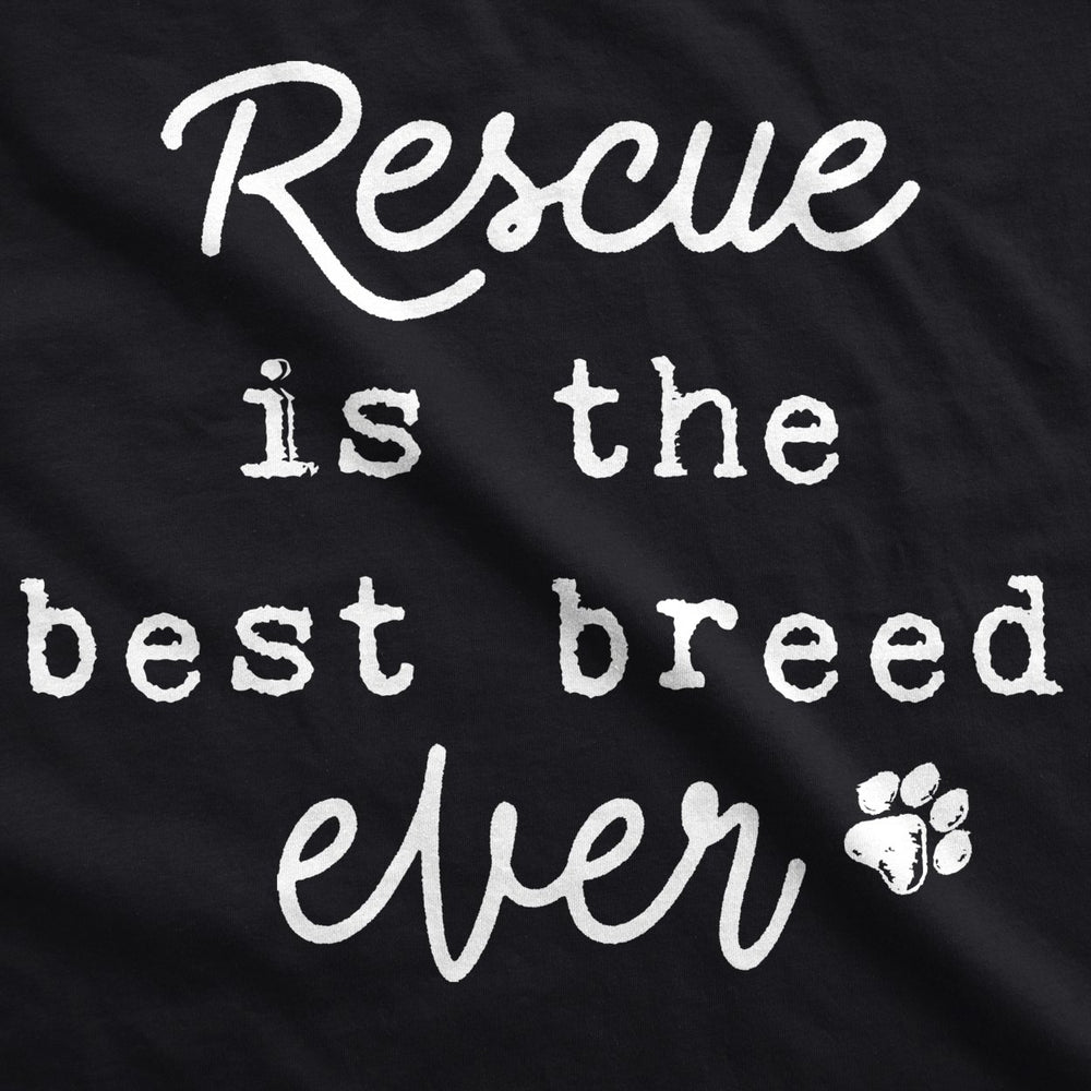 Rescue Is The Best Breed Ever Dog Shirt Pet Puppy Tee Image 2