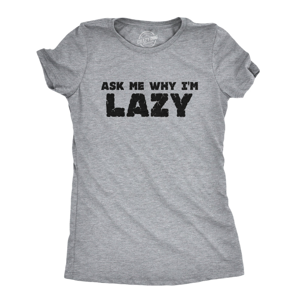 Womens Ask Me Why Im Lazy T Shirt Funny Flipup Sloth Zoo Animal Slim Fit Tee Image 2