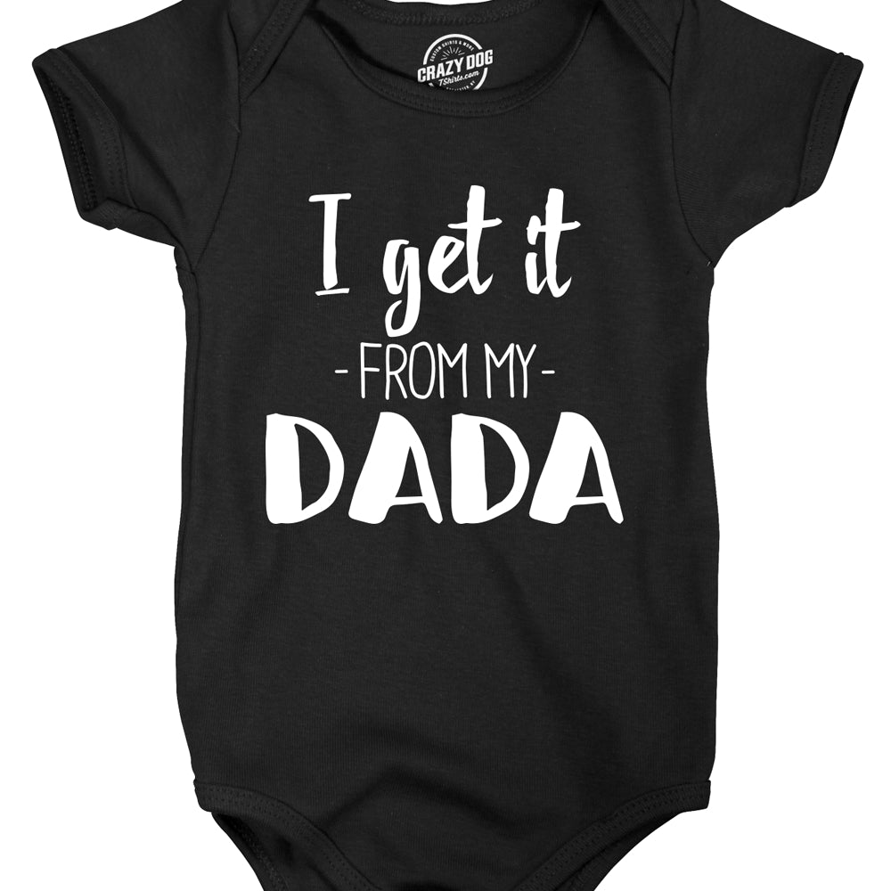 I Get It From My Dada Funny Dad Fathers Day Baby Infant Creeper Bodysuit Image 1