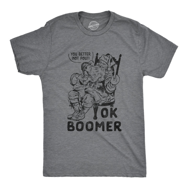 Mens Ok Boomer You Better Not Pout Tshirt Funny Christmas Santa Claus Old Timer Tee Image 1