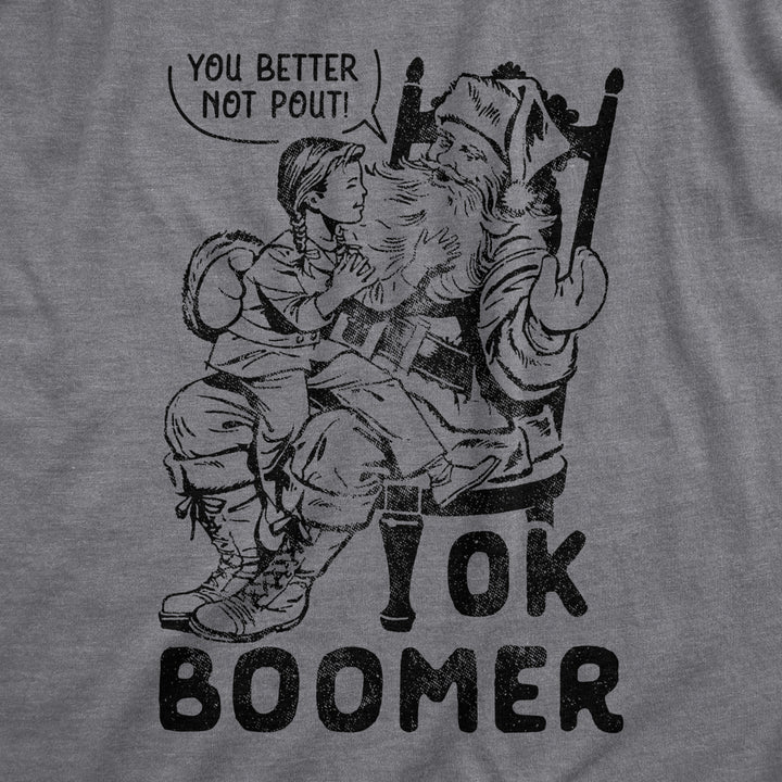 Mens Ok Boomer You Better Not Pout Tshirt Funny Christmas Santa Claus Old Timer Tee Image 2