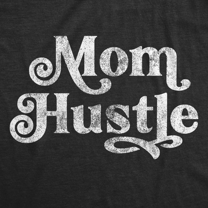 Womens Mom Hustle Tshirt Funny Mothers Day Parenting Hilarious Novelty Tee Image 2