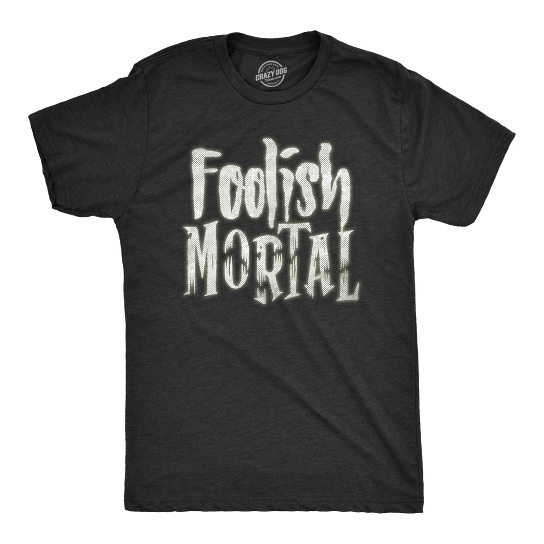 Mens Foolish Mortal Tshirt Funny Spooky Glow In The Dark Halloween Tee Image 1