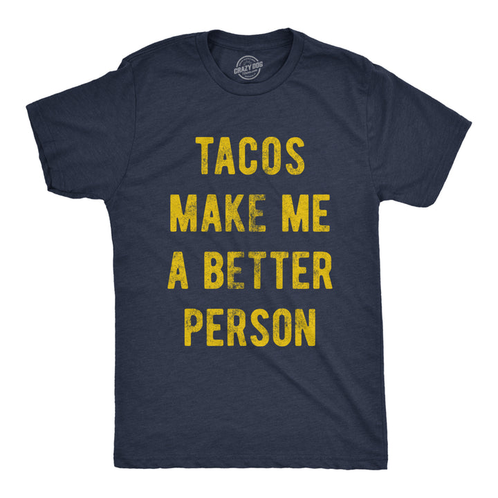 Mens Tacos Make Me A Better Person Tshirt Funny Mexican Food Tee Image 1