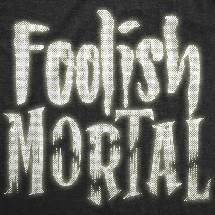 Mens Foolish Mortal Tshirt Funny Spooky Glow In The Dark Halloween Tee Image 2