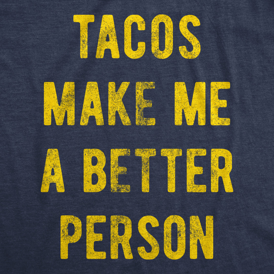 Mens Tacos Make Me A Better Person Tshirt Funny Mexican Food Tee Image 2