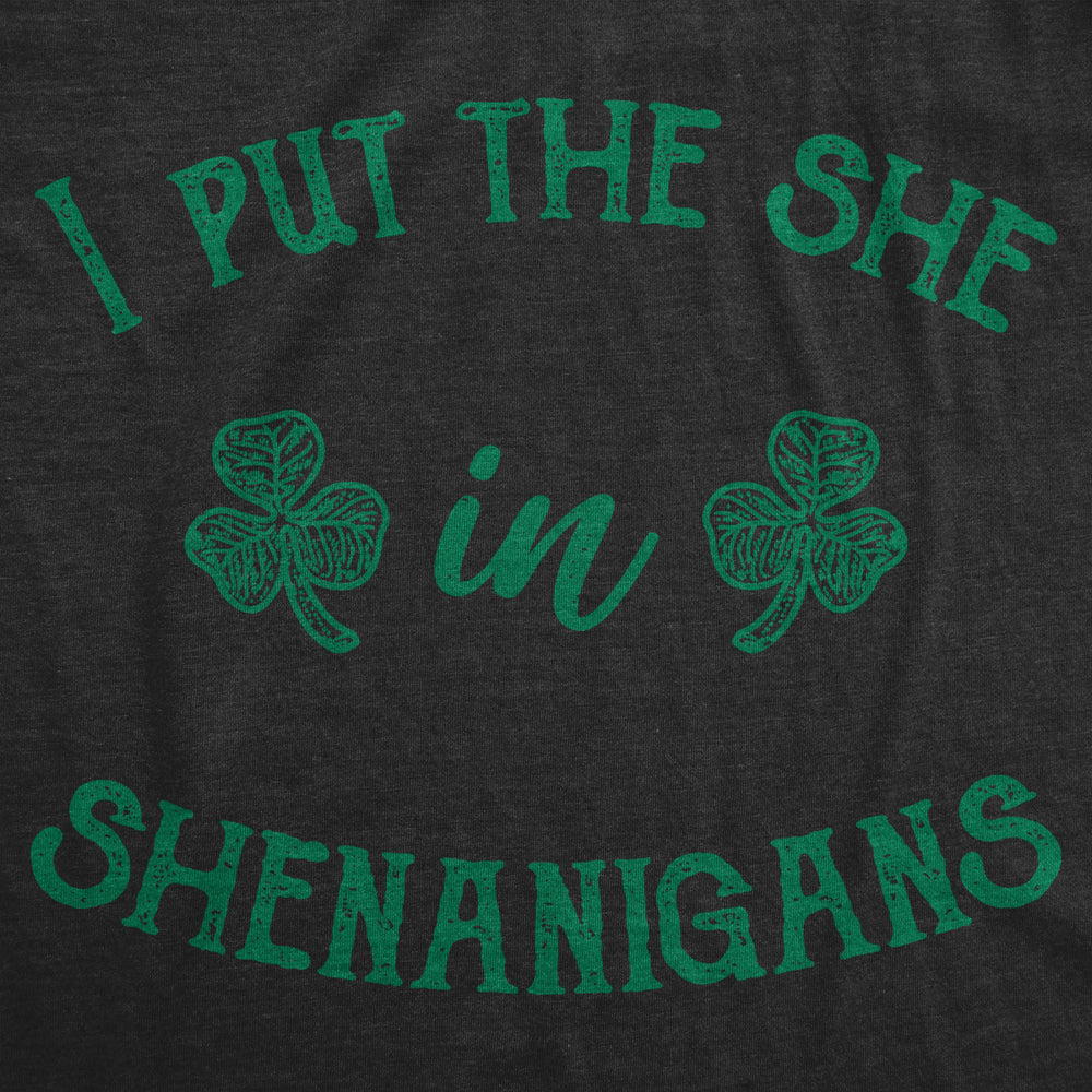 Womens I Put The She In Shenanigans T Shirt Funny Saint Patricks Day St Patty Image 2