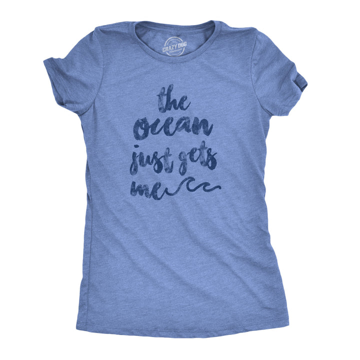 Womens The Ocean Just Gets Me Tshirt Funny Beach Vacation Tee Image 1