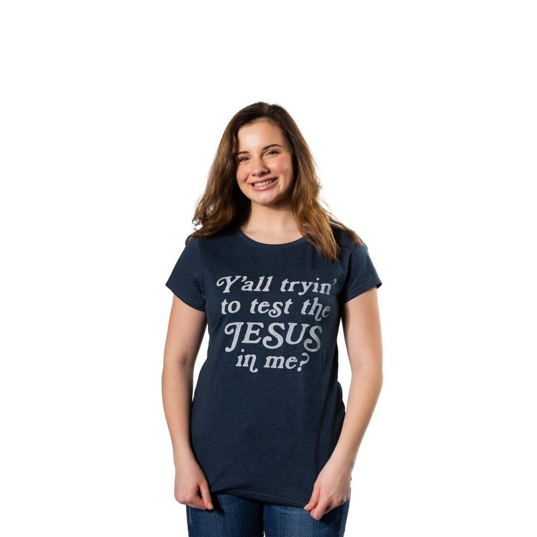 Womens Yall Tryin To Test The Jesus In Me T shirt Funny Religion Christian Tee Image 4