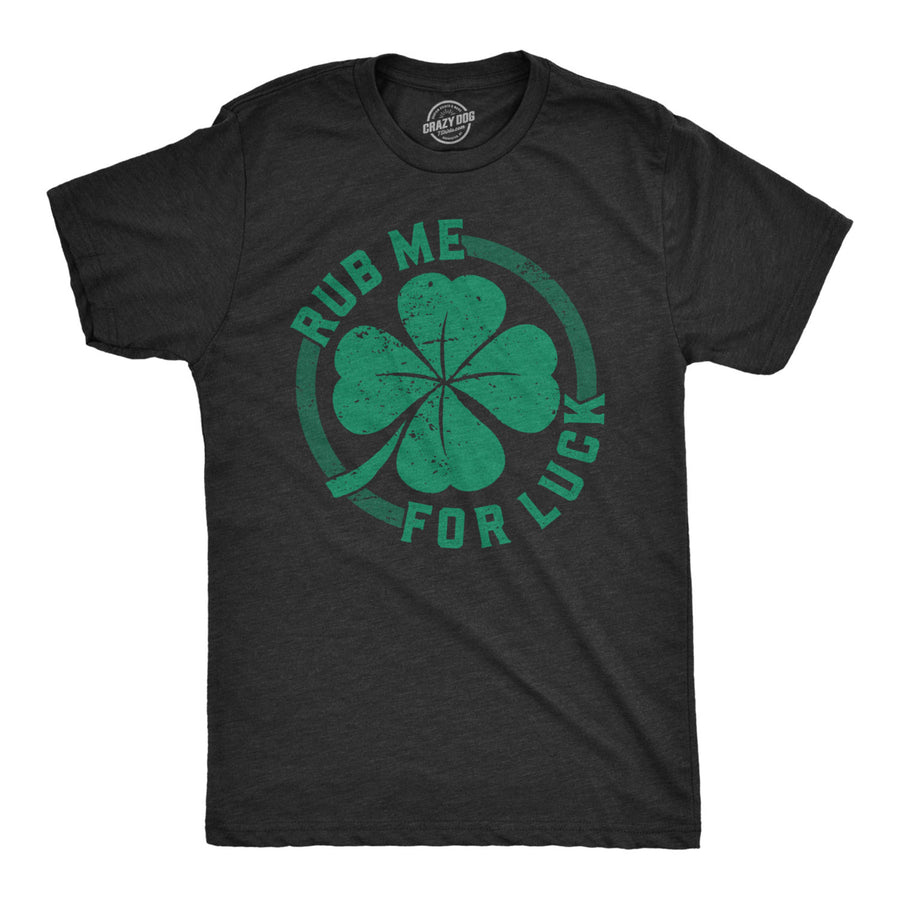 Mens Rub Me For Luck T Shirt Funny Saint Patricks Day Cool Shamrock St Patty Tee Image 1