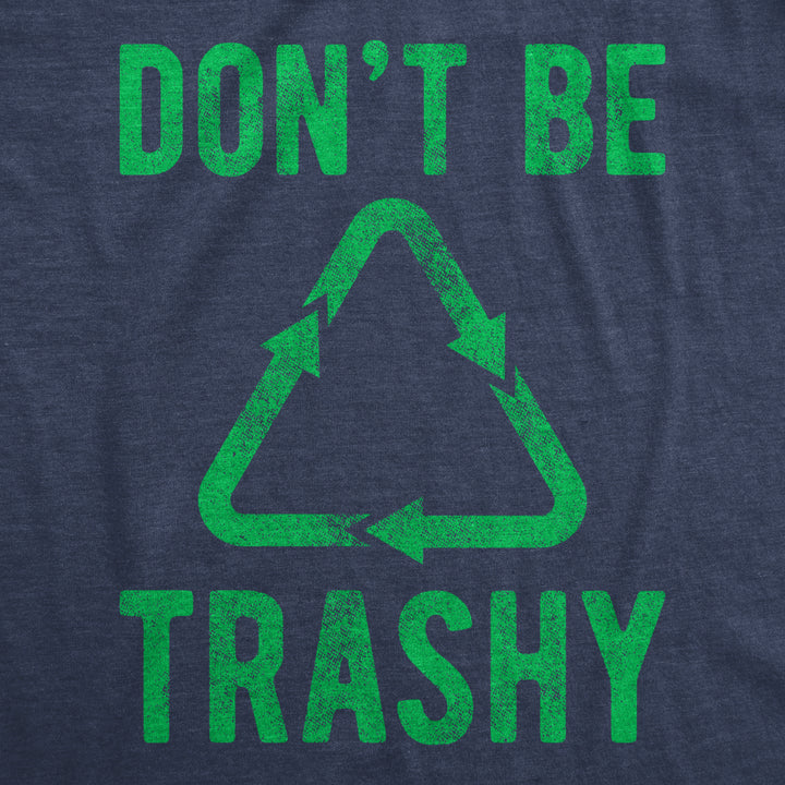 Womens Dont Be Trashy T shirt Funny Recycling Earth Day Vintage Graphic Tee Image 2