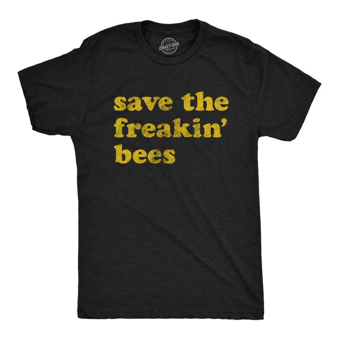 Mens Save The Freakin Bees T shirt Funny Beekeeper Honeybee Kind Gift Graphic Image 1