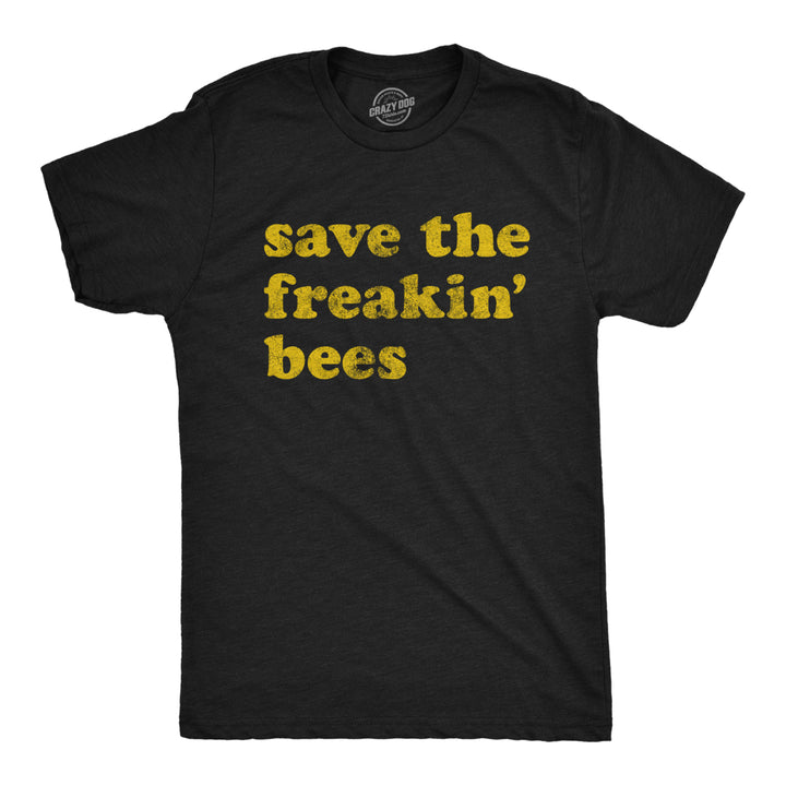 Mens Save The Freakin Bees T shirt Funny Beekeeper Honeybee Kind Gift Graphic Image 1