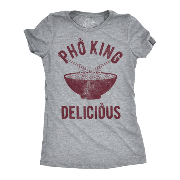Womens Pho King Delicious Tshirt Funny Vietnamese Noodles Tee Image 1