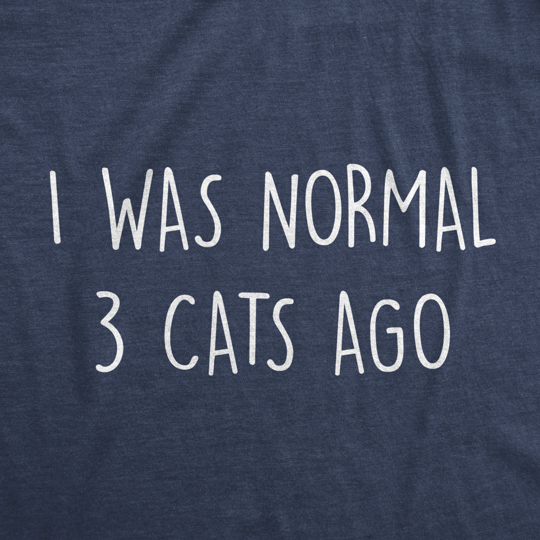 Mens I Was Normal 3 Cats Ago Tshirt Funny Crazy Kitty Lover Tee Image 2