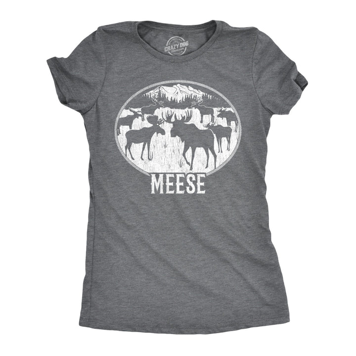 Womens Meese Tshirt Funny Moose Hilarious Sarcastic T Shirt Image 1