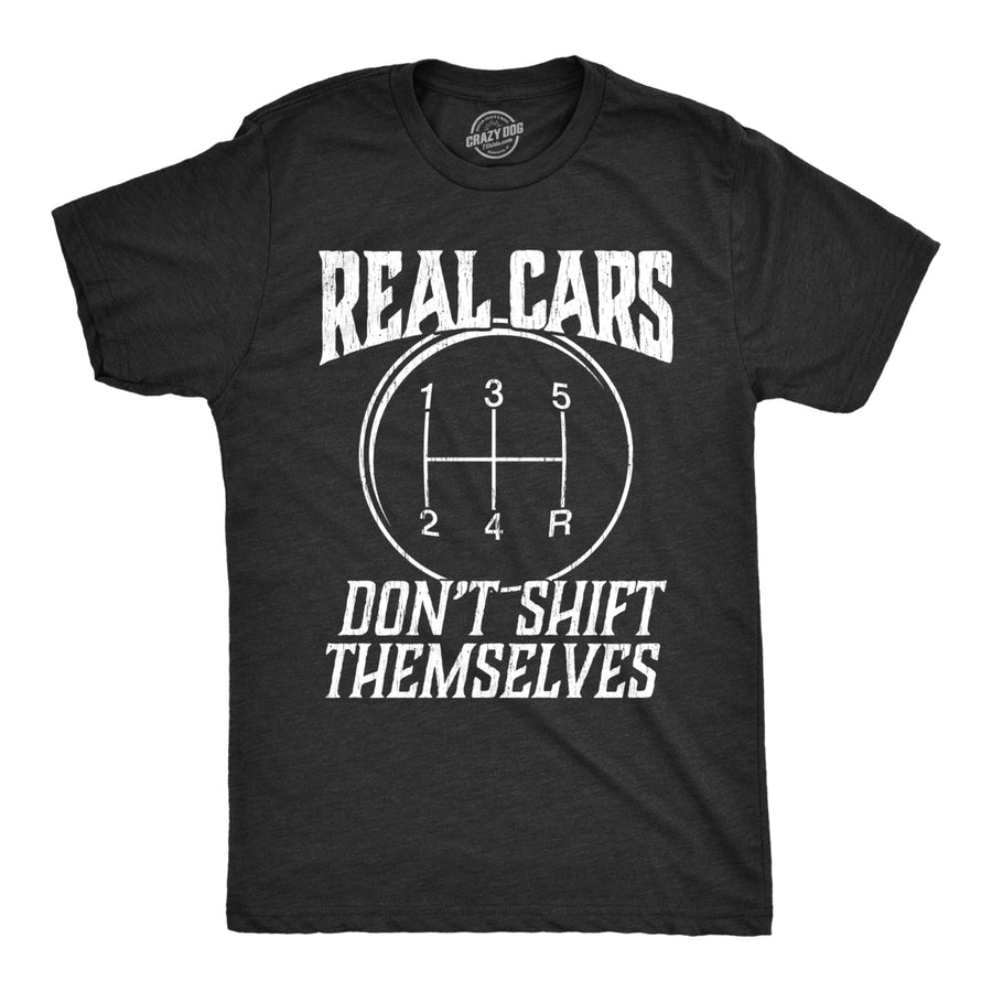 Mens Real Cars Dont Shift Themselves Tshirt Funny Driving Tee Image 1