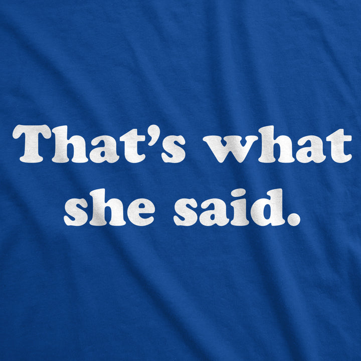 Mens Thats What She Said T-Shirt Funny Television TV Quote Text Tee Image 2