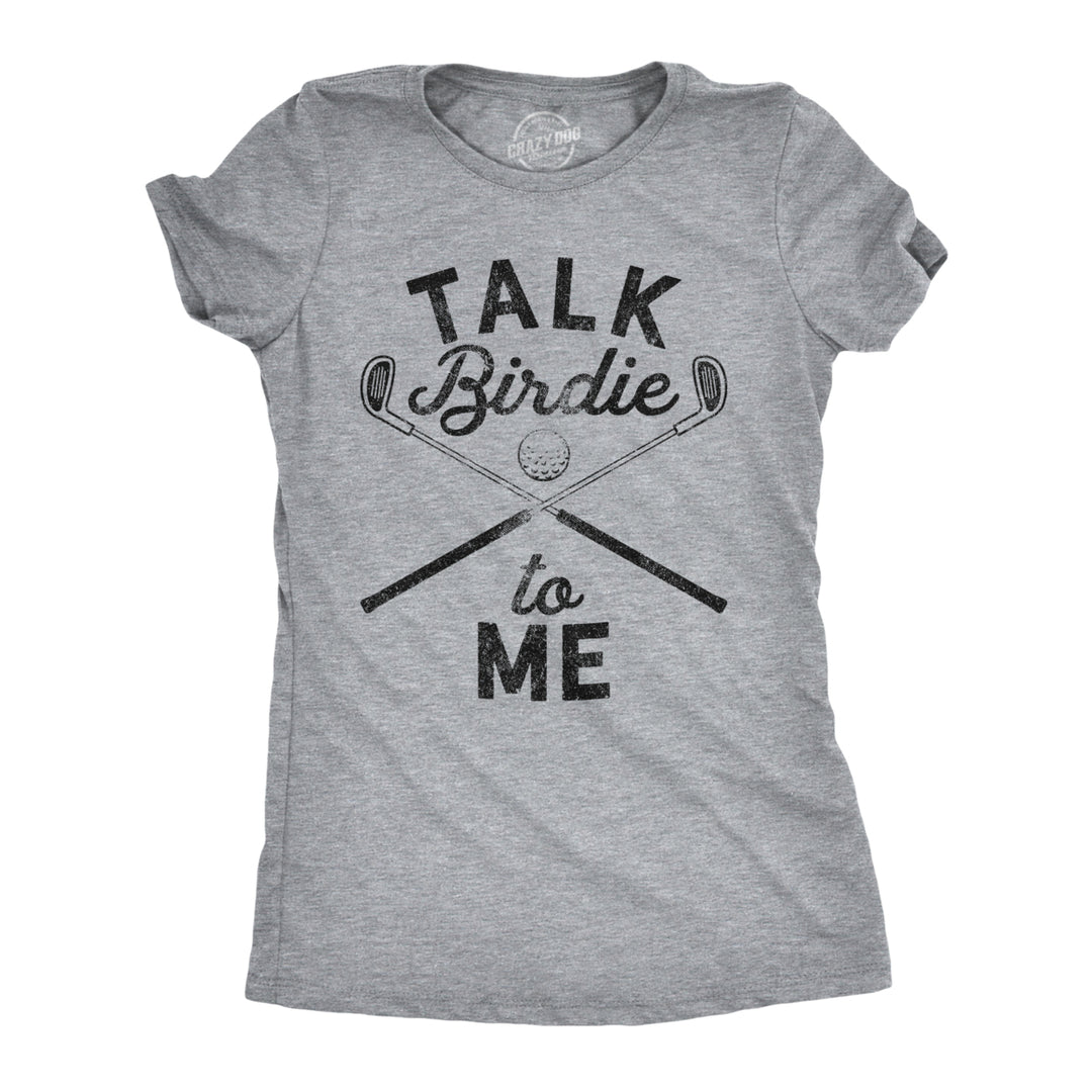 Womens Talk Birdie To Me Funny Golf T Shirt Golfing Gifts for Mom Golfer Humor Image 1