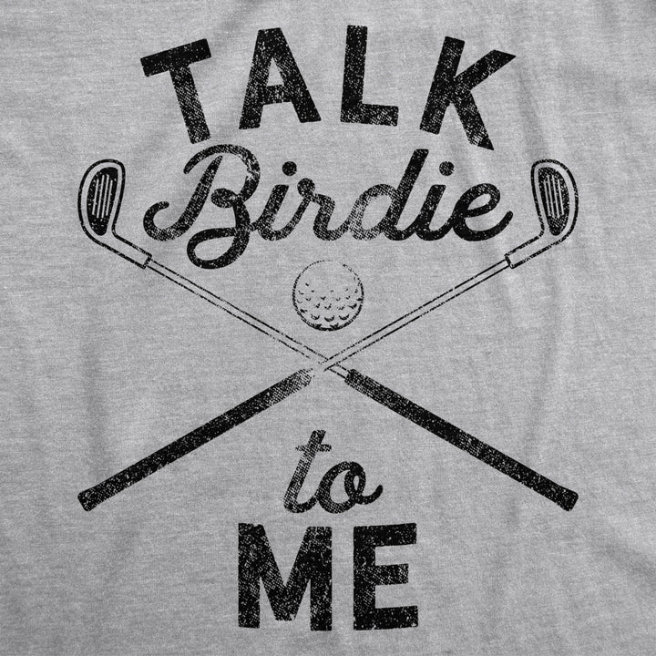 Mens Talk Birdie To Me Funny Golf T Shirt Golfing Gifts for Dad Golfer Humor Image 2