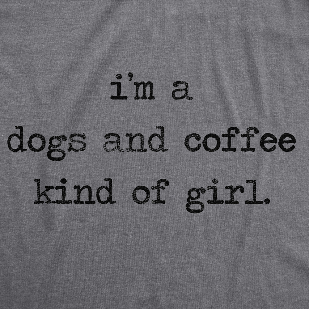 Womens Im A Dogs And Coffee Kind Of Girl T shirt Funny Pet Lover Mom Puppy Tee Image 2