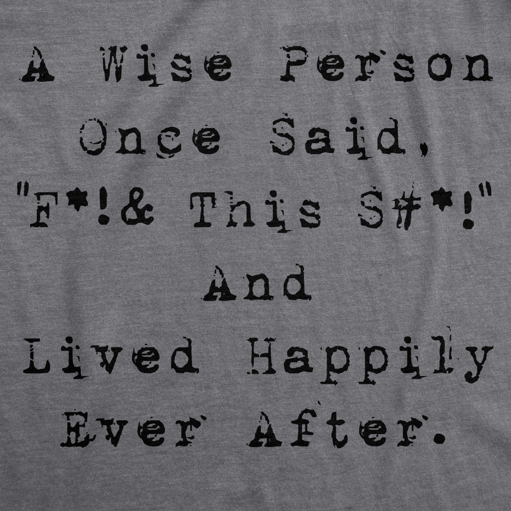 Womens Wise Person Lived Happily Ever Funny Humorous Tee Novelty T shirt Image 2