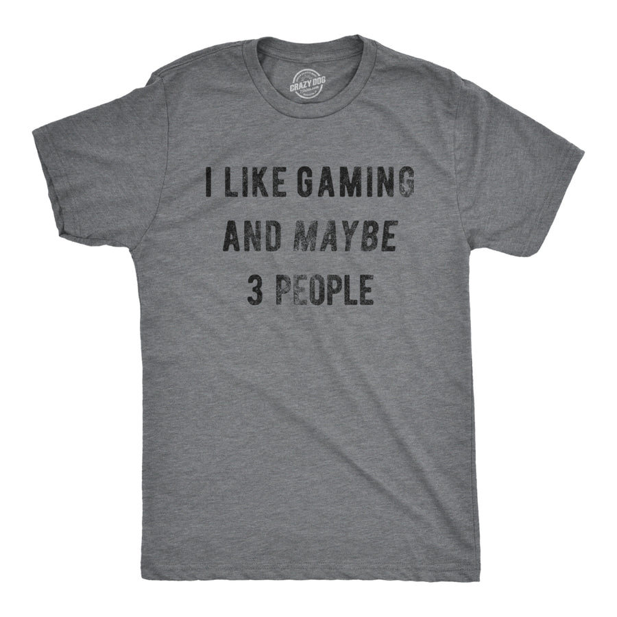 Mens I Like Gaming And Maybe 3 People T shirt Funny Video Gamer Gift Cool Gaming Image 1