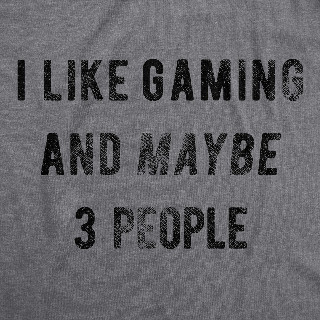 Mens I Like Gaming And Maybe 3 People T shirt Funny Video Gamer Gift Cool Gaming Image 2