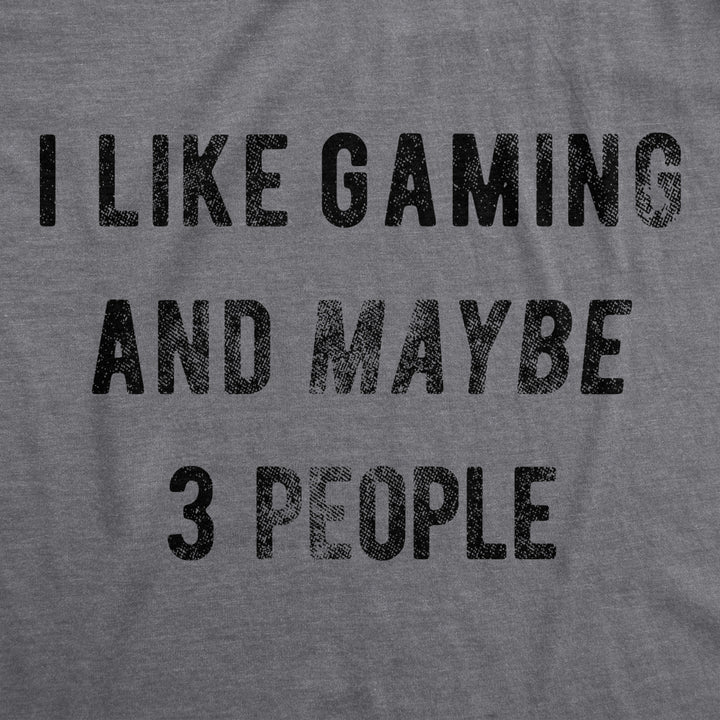 Mens I Like Gaming And Maybe 3 People T shirt Funny Video Gamer Gift Cool Gaming Image 2