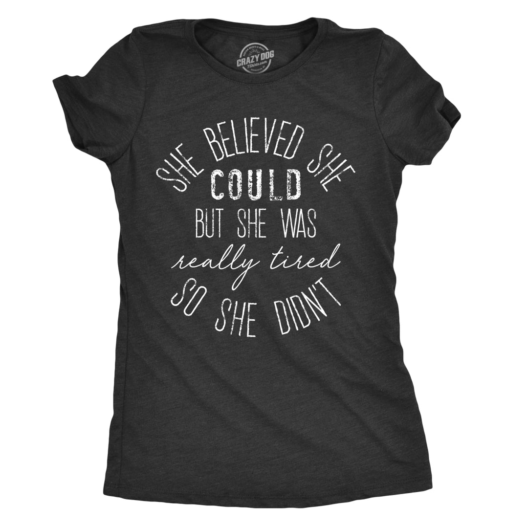 Womens She Believed She Could But She Was Really Tired Sarcastic T Shirt Image 1