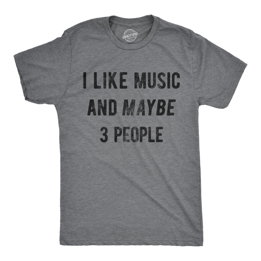 Mens I Like Music And Maybe 3 People T shirt Funny Vintage Graphic Tee Saying Image 1