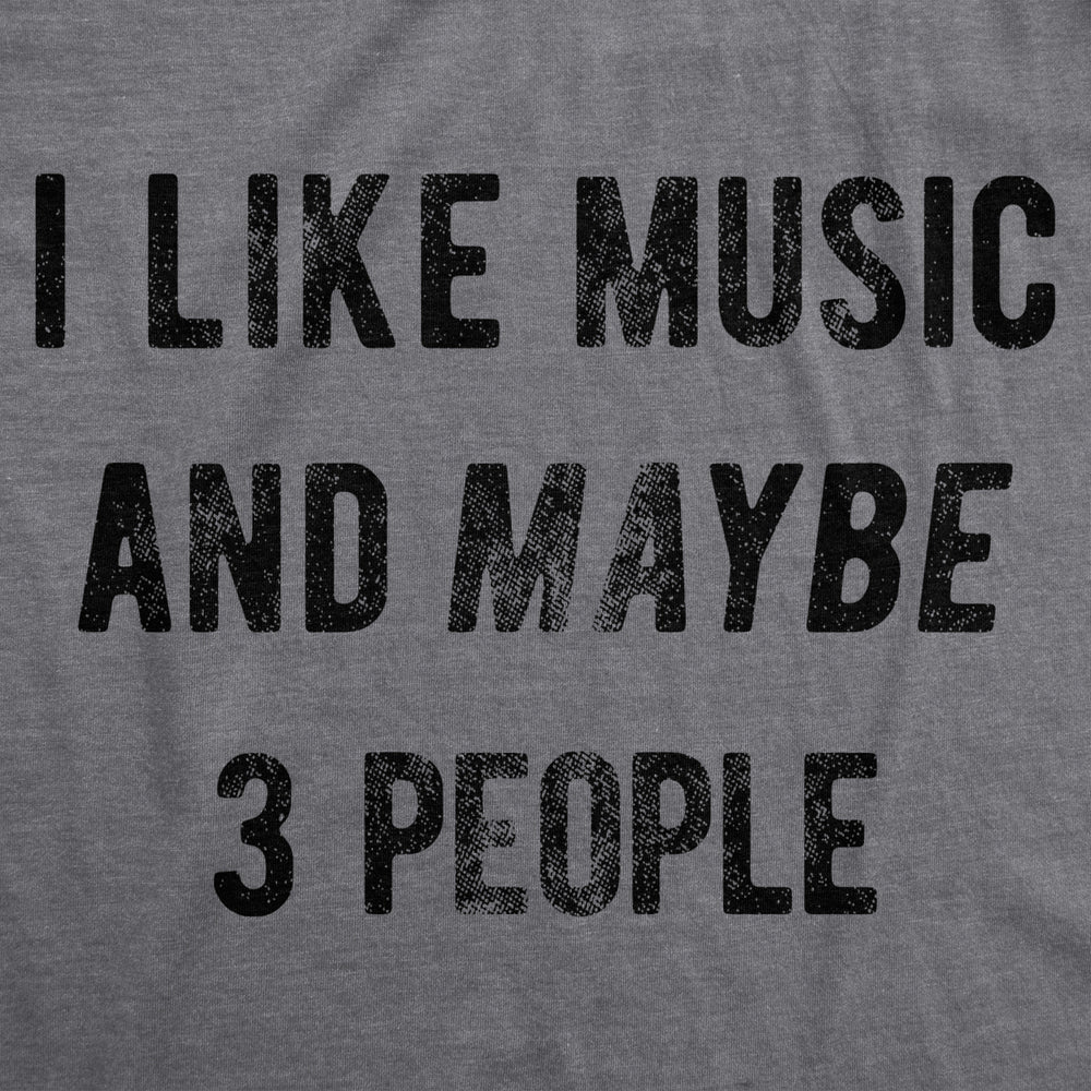 Mens I Like Music And Maybe 3 People T shirt Funny Vintage Graphic Tee Saying Image 2