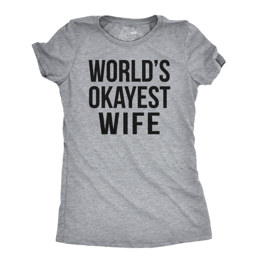 Womens Worlds Okayest Wife TShirt Funny Married Anniversary Tee for Ladies Image 1