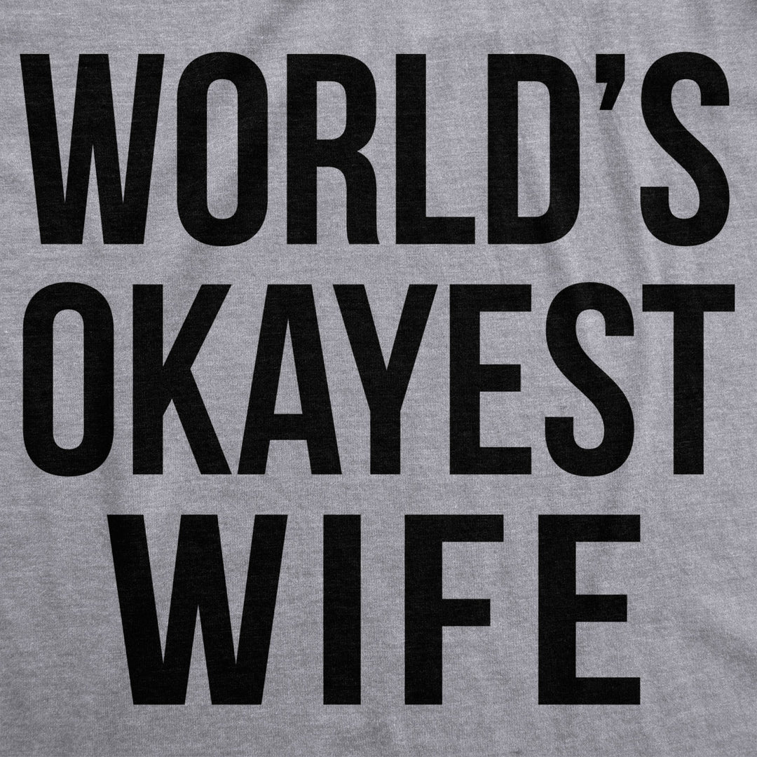 Womens Worlds Okayest Wife TShirt Funny Married Anniversary Tee for Ladies Image 2