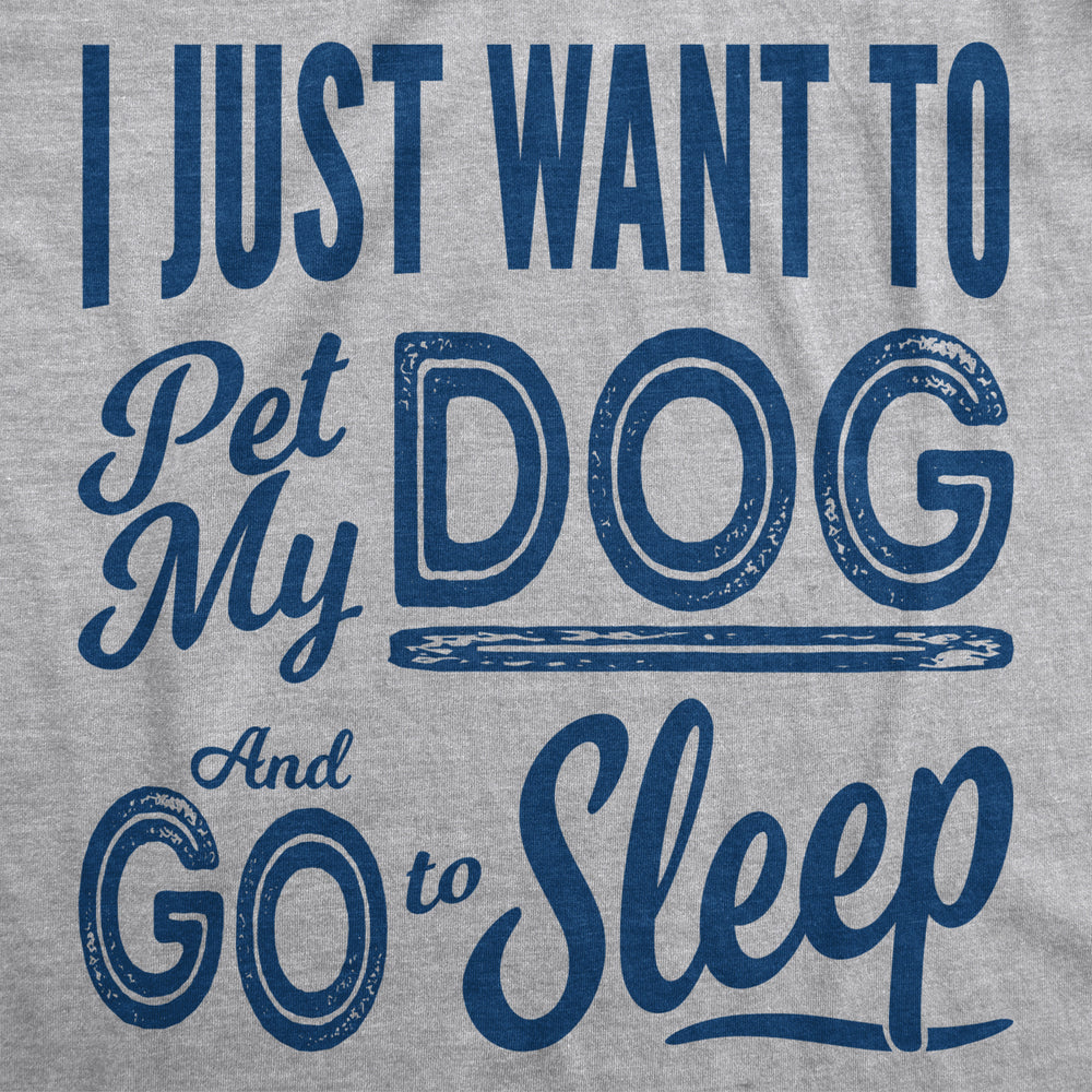 Womens I Just Want To Pet My Dog and Go To Sleep Funny T shirt Novelty Lover Image 2