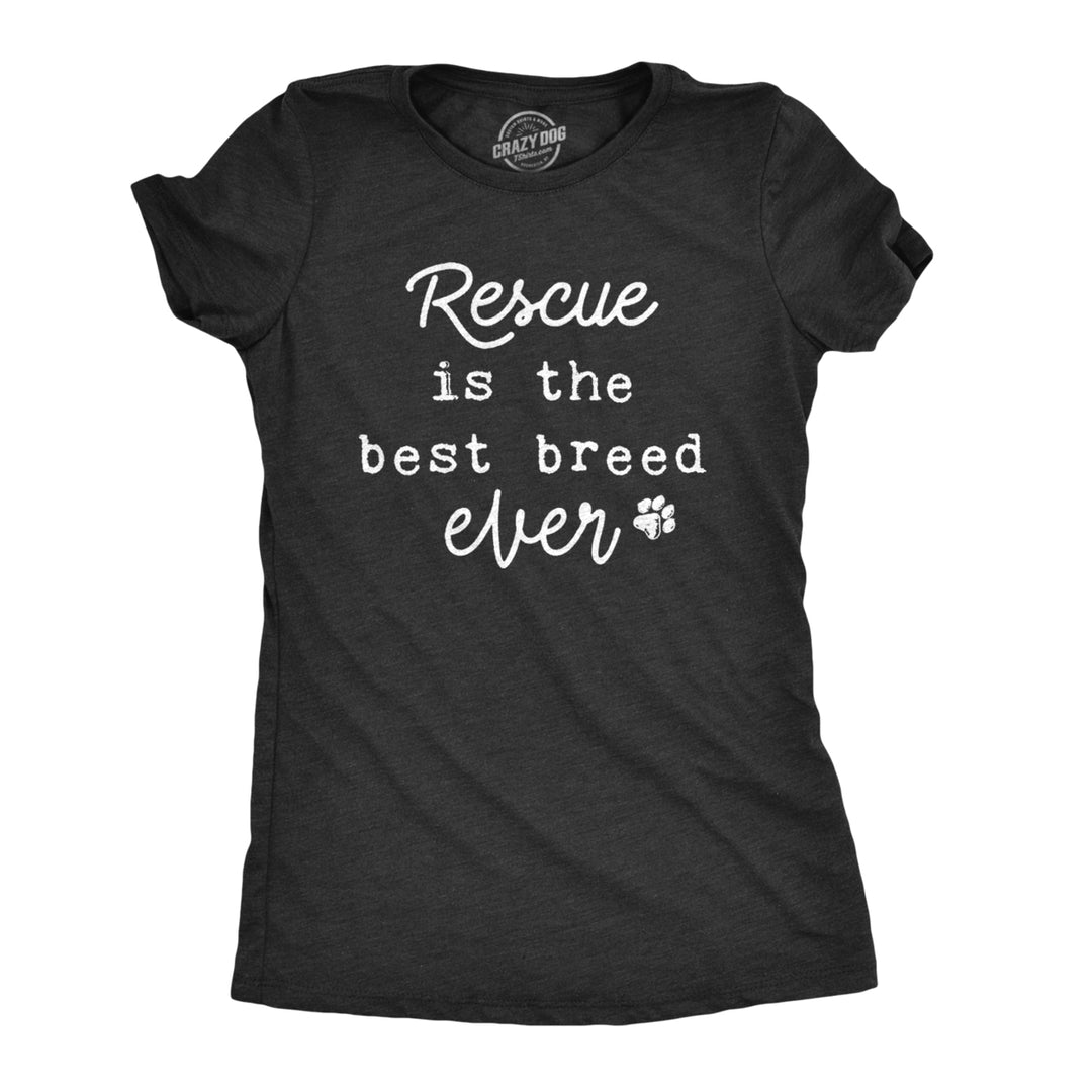 Womens Rescue Is The Best Breed Ever Tshirt Cute Pet Puppy Tee Image 1
