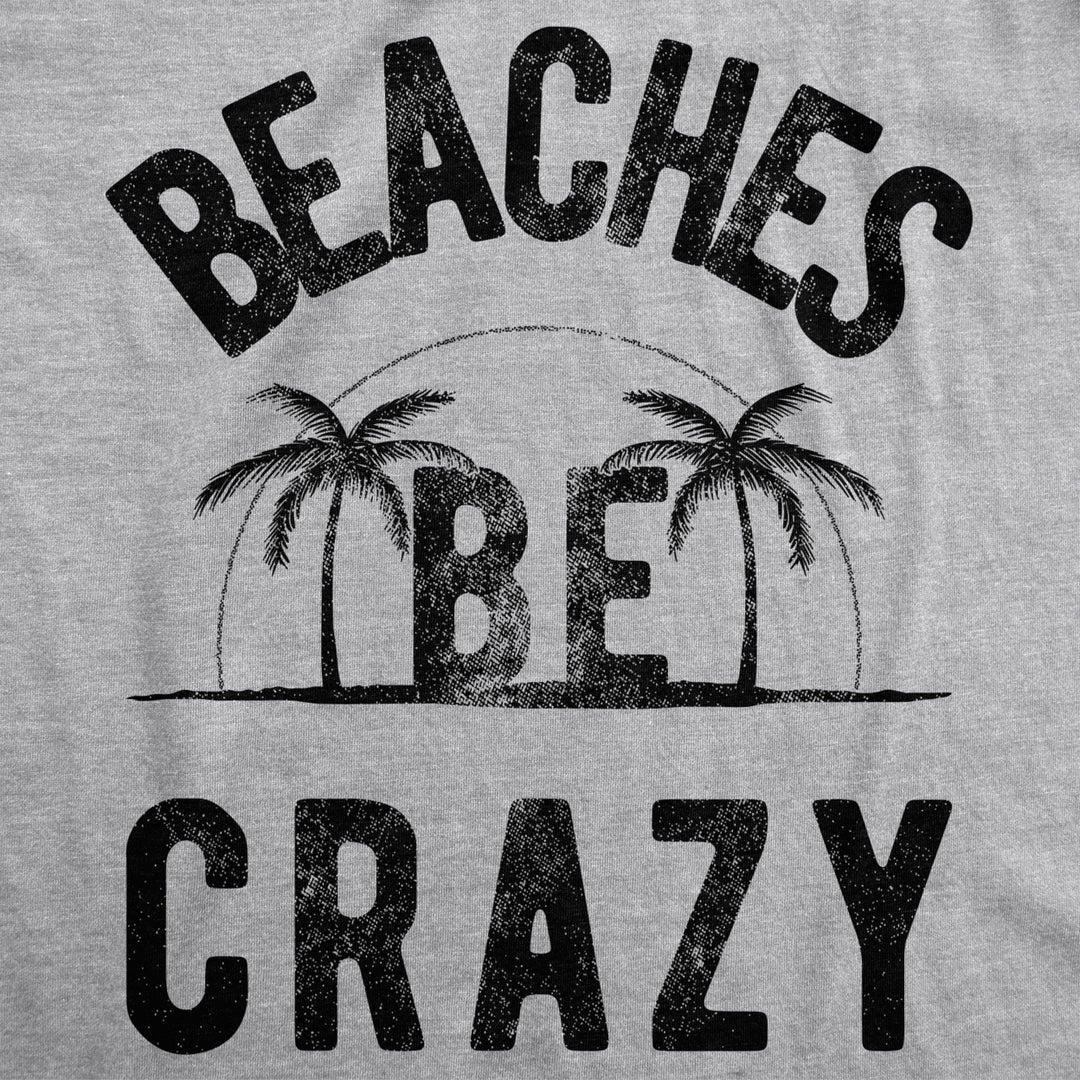 Mens Beaches Be Crazy Tshirt Funny Outdoor Summer Vacation Tee Image 2