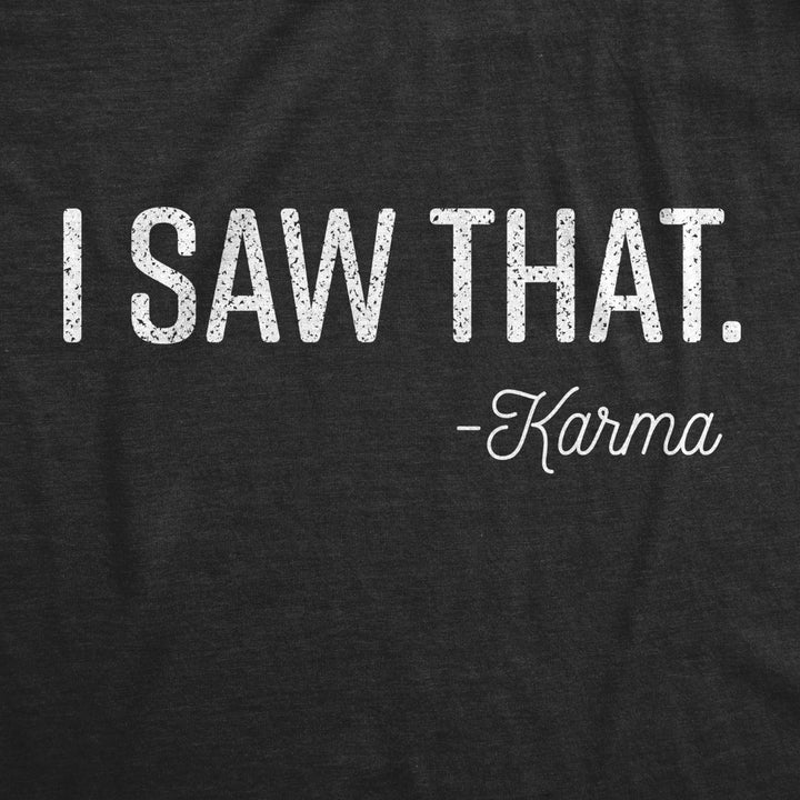 Womens I Saw That Karma T Shirt Funny Offensive Tee Novelty Gift for Girls Image 2