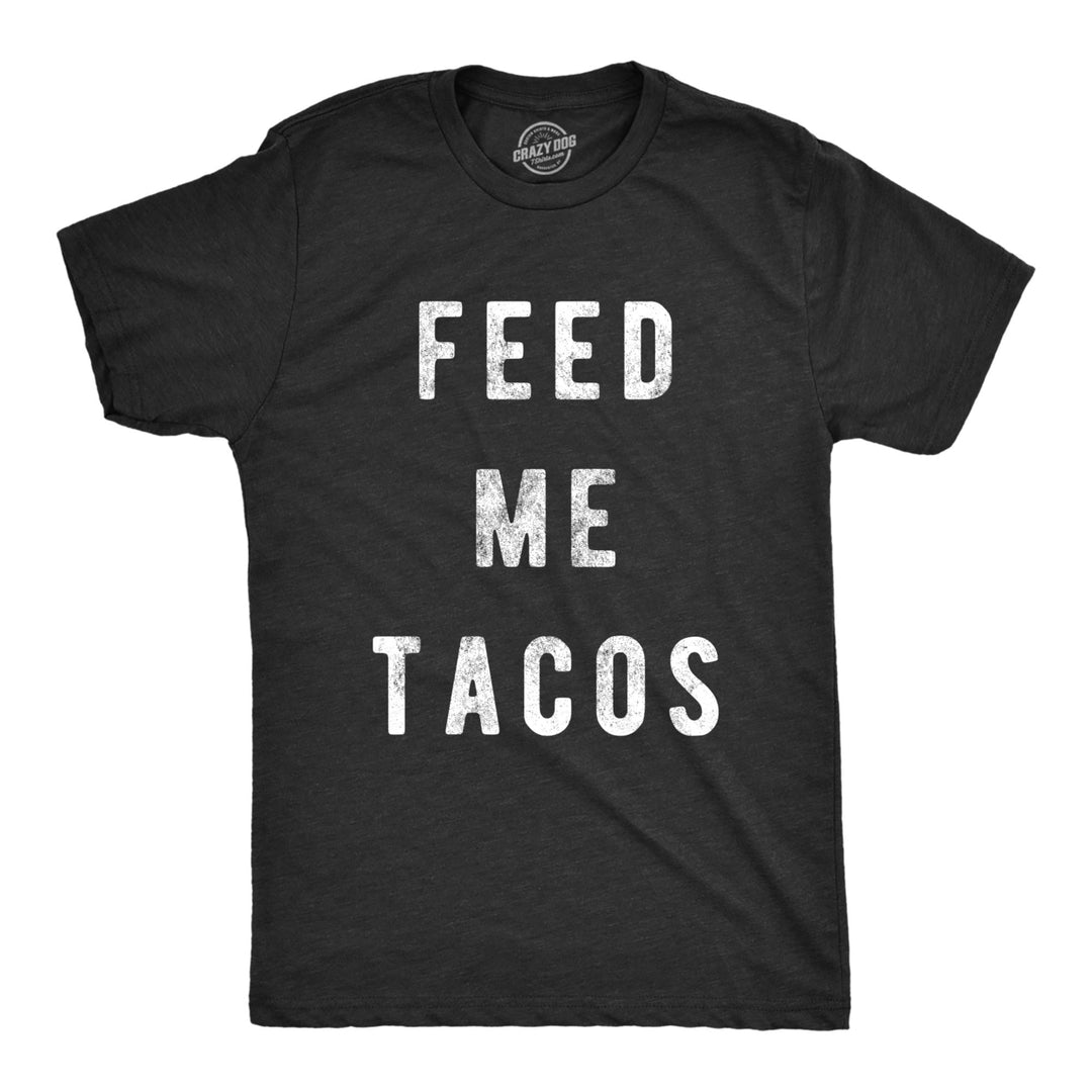 Mens Feed Me Tacos Tshirt Funny Cinceo De Mayo Taco Tuesday Tee Image 1