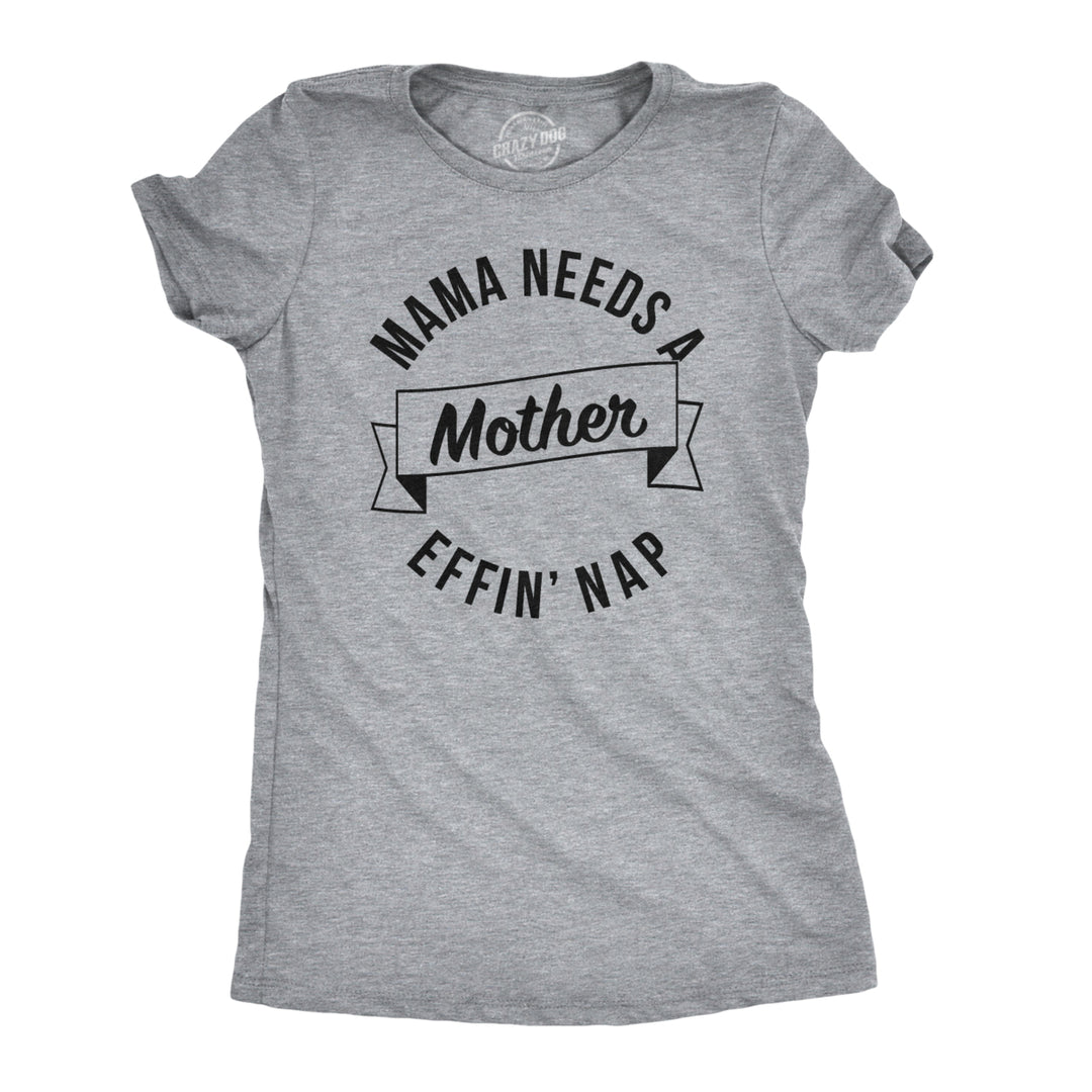 Womens Mama Needs a Nap Funny Motherhood Cool Mothers Day Gift T shirt Image 1