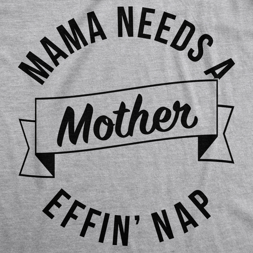 Womens Mama Needs a Nap Funny Motherhood Cool Mothers Day Gift T shirt Image 2