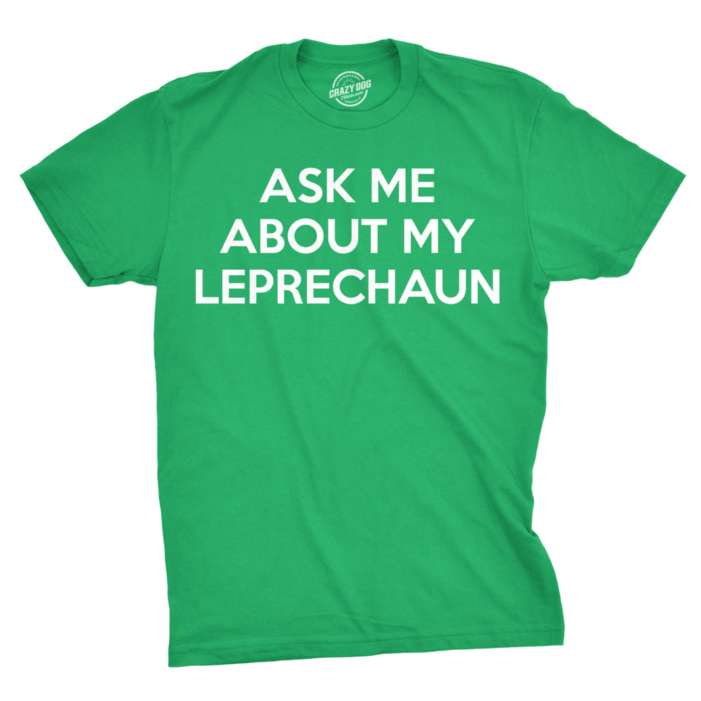 Mens Ask Me About My Leprechaun T Shirt Funny Saint St Patricks Day Sarcastic Image 2