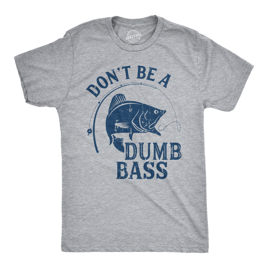 Mens Dont Be A Dumb Bass T shirt Funny Fishing Tee Gift for Fisherman Graphic Image 1